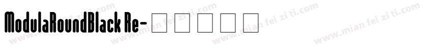ModulaRoundBlack Re字体转换